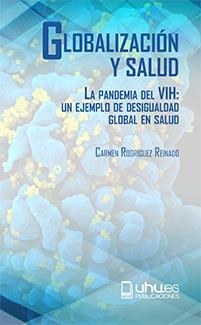 GLOBALIZACIÓN Y SALUD. LA PANDEMIA DEL VIH | 9788416872138 | RODRÍGUEZ REINADO, CARMEN