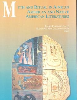 MYTH AND RITUAL IN AFRICAN AMERICAN AND NATIVE AMERICAN LITERATURES | 9788495089540 | ALONSO GALLO, LAURA P. / GALLEGO DURÁN, MARÍA DEL MAR