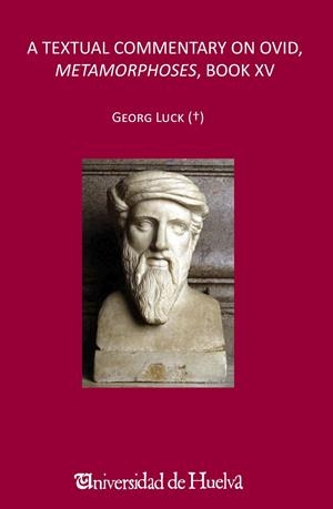 A TEXTUAL COMMENTARY ON OVID, METAMORPHOSES, BOOK XV | 9788417066413 | LUCK, GEORG