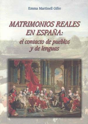 MATRIMONIOS REALES EN ESPAÑA. EL CONTACTO DE PUEBLOS Y DE LENGUAS | 9788477233831 | MARTINELL GIFRE, EMMA