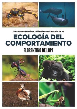 GLOSARIO DE TÉRMINOS UTILIZADOS DE LA ECOLOGÍA DEL COMPORTAMIENTO | 9788491270935 | LOPE REBOLLO, FLORENTINO DE