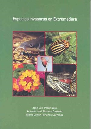 ESPECIES INVASORAS EN EXTREMADURA | 9788477239086 | PÉREZ BOTE, JOSÉ LUIS / ROMERO CASTAÑO, ANTONIO JOSÉ / PERIANES CARRASCO, MARIO JAVIER