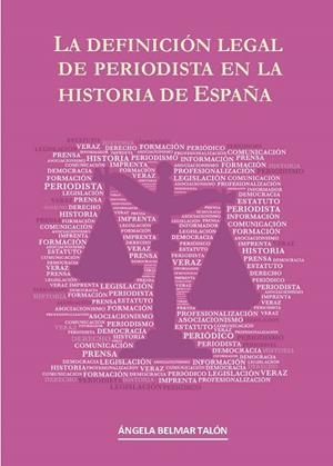 DEFINICIÓN LEGAL DE PERIODISTA EN LA HISTORIA DE ESPAÑA, LA | 9788491270164 | BELMAR TALÓN, ÁNGELA