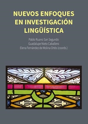 NUEVOS ENFOQUES EN INVESTIGACIÓN LINGÜÍSTICA | 9788477239871 | RUANO SAN SEGUNDO, PABLO / NIETO CABALLERO, GUADALUPE / FERNÁNDEZ DE MOLINA ORTÉS, ELENA