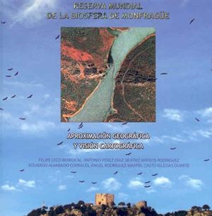 RESERVA MUNDIAL DE LA BIOSFERA DE MONFRAGÜE. APROXIMACIÓN GEOGRÁFICA Y VISIÓN CARTOGRÁFICA | 9788477239130 | VARIOS AUTORES