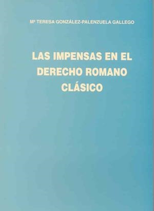 IMPENSAS EN EL DERECHO ROMANO CLÁSICO, LAS | 9788477232940 | GONZÁLEZ-PALENZUELA GALLEGO, Mª TERESA