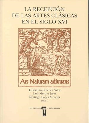RECEPCIÓN DE LAS ARTES CLÁSICAS EN EL SIGLO XVI, LA | 9788477232414 | VARIOS AUTORES