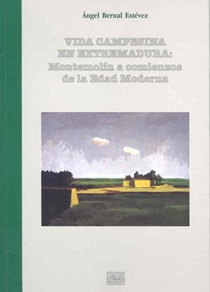 VIDA CAMPESINA EN EXTREMADURA. MONTEMOLÍN A COMIENZOS DE LA MODERNIDAD. | 9788477234692 | BERNAL ESTÉVEZ, A.