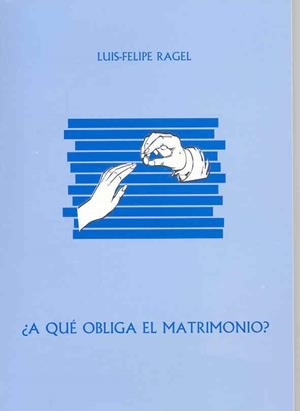 ¿A QUÉ OBLIGA EL MATRIMONIO? | 9788477233275 | RAGEL SÁNCHEZ, LUIS FELIPE