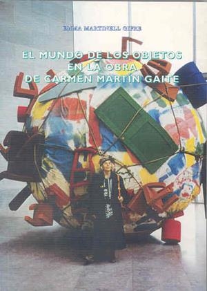 MUNDO DE LOS OBJETOS EN LA OBRA DE CARMEN MARTÍN GAITE, EL | 9788477232551 | MARTINELL GIFRE, EMMA
