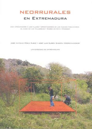 NEORRURALES EN EXTREMADURA. UNA APROXIMACIÓN A LOS FLUJOS Y ORIENTACIONES DE LOS NUEVOS POBLADORES. EL CASO DE LAS VILLUERCAS Y SIERRA DE GATA (CÁCERE | 9788477239055 | VARIOS AUTORES