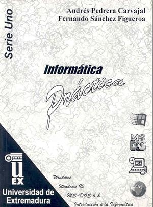 INFORMÁTICA PRÁCTICA | 9788477232636 | PEDRERA CARVAJAL, ANDRÉS / SÁNCHEZ FIGUEROA, FERNANDO