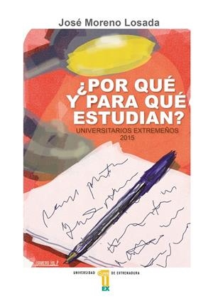¿POR QUÉ Y PARA QUÉ ESTUDIAN? UNIVERSITARIOS EXTREMEÑOS, 2015 | 9788477239833 | MORENO LOSADA, JOSÉ