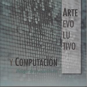ARTE EVOLUTIVO Y COMPUTACIÓN | 9788477239710