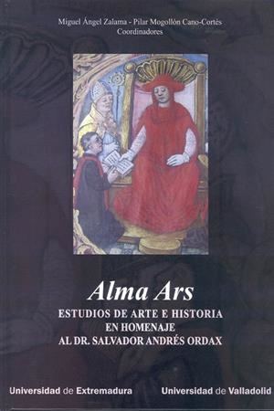 ALMA ARS. ESTUDIOS DE ARTE E HISTORIA EN HOMENAJE AL DR. SALVADOR ANDRÉS ORDAX. | 9788477236023 | ZALAMA, MIGUEL ÁNGEL