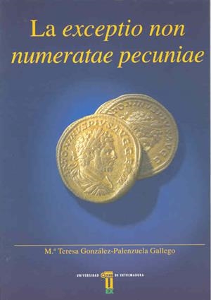 EXCEPTIO NON NUMERATAE PECUNIAE, LA | 9788477234388 | GONZÁLEZ-PALENZUELA GALLEGO, Mª TERESA