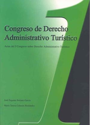 CONGRESO DE DERECHO ADMINISTRATIVO TURÍSTICO.ACTAS DEL I CONGRESO SOBRE DERECHO ADMINISTRATIVO TURÍSTICO (CÁCERES, 16 AL 20 DE OCTUBRE DE 2002) | 9788477235002 | VARIOS AUTORES