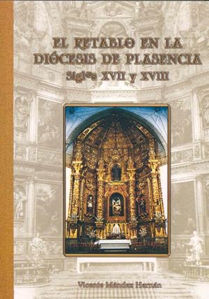RETABLO EN LA DIÓCESIS DE PLASENCIA (XVII-XVIII), EL | 9788477236061 | MÉNDEZ HERNÁN, VICENTE