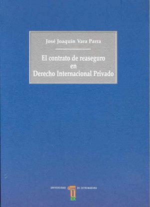 CONTRATO DE REASEGURO EN DERECHO INTERNACIONAL PRIVADO, EL | 9788477235811 | VARA PARRA, JOSÉ JOAQUÍN