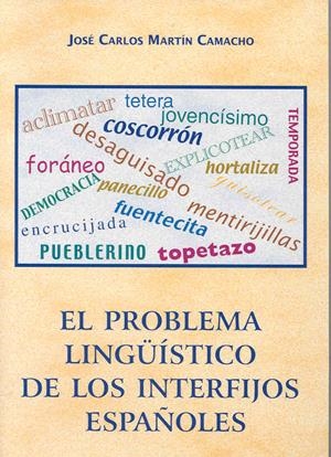 PROBLEMA LINGÜÍSTICO DE LOS INTERFIJOS ESPAÑOLES, EL | 9788477235118 | MARTÍN CAMACHO, JOSÉ CARLOS