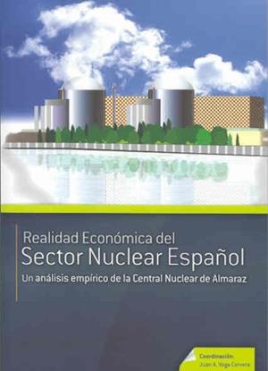 REALIDAD ECONÓMICA DEL SECTOR NUCLEAR ESPAÑOL. UN ANÁLISIS EMPÍRICO DE LA CENTRAL NUCLEAR DE ALMARAZ | 9788477239123 | VARIOS AUTORES