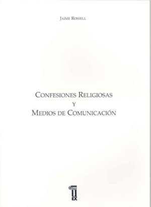 CONFESIONES RELIGIOSAS Y MEDIOS DE COMUNICACIÓN | 9788477234357 | ROSSEL GRANADOS, JAIME