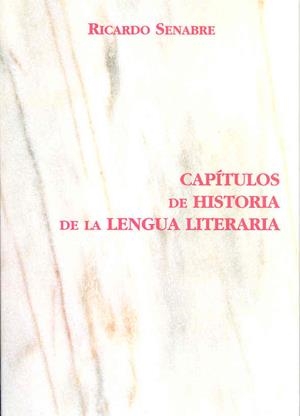CAPÍTULOS DE HISTORIA DE LA LENGUA LITERARIA | 9788477233244 | SENABRE SEMPERE, RICARDO