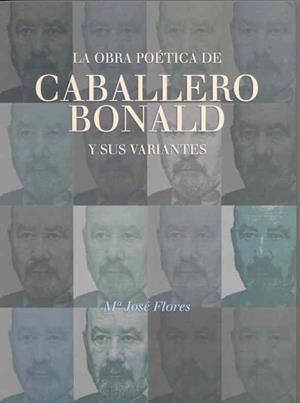 OBRA POÉTICA DE  CABALLERO BONALD Y SUS VARIANTES, LA | 9788476715147 | FLORES, Mª JOSÉ