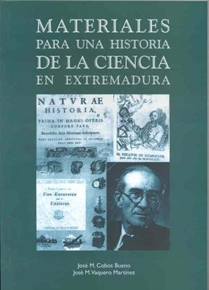 MATERIALES PARA UNA HISTORIA DE LA CIENCIA EN EXTREMADURA | 9788477234289 | COBOS BUENO, J.M / VAQUERO MARTÍNEZ, J.M.