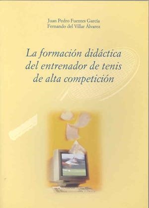 FORMACIÓN DIDÁCTICA DEL ENTRENADOR DE TENIS DE ALTA COMPETICIÓN, LA | 9788477235491 | VARIOS AUTORES