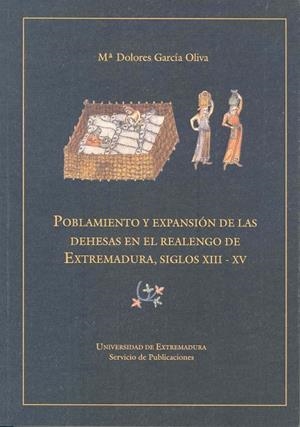POBLAMIENTO Y  EXPANSIÓN DE LAS DEHESAS EN EL  REALENGO DE EXTREMADURA, SIGLOS XIII-XV | 9788477232803 | GARCÍA OLIVA, Mª DOLORES