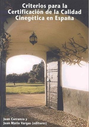 CRITERIOS PARA LA CERTIFICACIÓN DE LA CALIDAD CINEGÉTICA EN ESPAÑA | 9788477237198 | VARIOS AUTORES