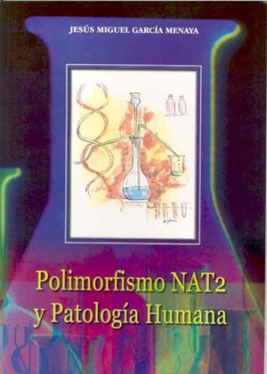 POLIMORFISMO NAT2 Y PATOLOGÍA HUMANA | 9788477235392 | GARCÍA MENAYA, JESÚS M.