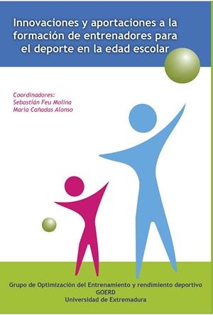 INNOVACIONES Y APORTACIONES A LA FORMACIÓN DE ENTRENADORES PARA EL DEPORTE EN LA EDAD ESCOLAR/ COLECC. INNOVACIÓN, INVESTIGACIÓN Y  DEPORTE | 9788477239840 | FEU MOLINA, SEBASTIÁN / CAÑADAS ALONSO, MARÍA
