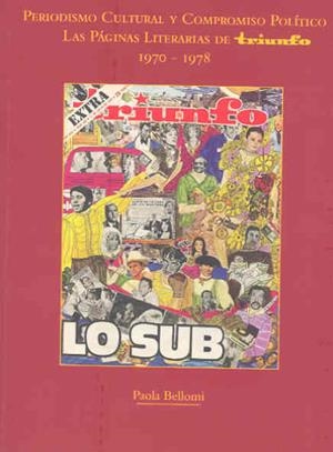 PERIODISMO CULTURAL Y COMPROMISO POLÍTICO. LAS PÁGINAS LITERARIAS DE TRIUNFO (1970-1978) | 9788477239314 | BELLOMI, PAOLA