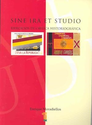 SINE IRA ET STUDIO. EJERCICIOS DE CRÍTICA HISTORIOGRÁFICA | 9788477234074 | MORADIELLOS GARCÍA, ENRIQUE