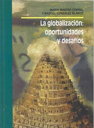 GLOBALIZACIÓN, LA. OPORTUNIDADES Y DESAFÍOS | 9788477235200 | GONZÁLEZ BLANCO, RAQUEL / MAESSO CORRAL, MARÍA