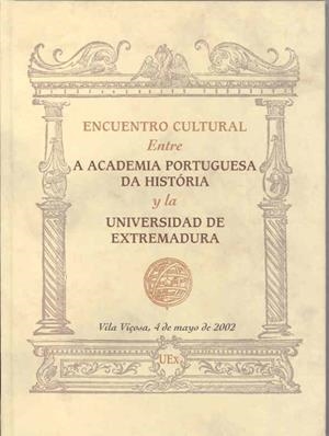 ENCUENTRO CULTURAL ENTRE A ACADEMIA PORTUGUESA DA HISTÓRIA Y LA UNIVERSIDAD DE EXTREMADURA | 9788477235057 | VARIOS AUTORES