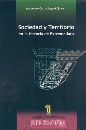 SOCIEDAD Y TERRITORIO EN LA HISTORIA DE EXTREMADURA | 9788495239020 | CARDALLIAGUET QUIRANT, MARCELINO