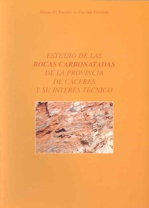 ESTUDIO DE LAS ROCAS CARBONATADAS DE LA PROVINCIA DE CÁCERES Y SU INTERÉS TÉCNICO | 9788477231714 | ENCINAS GUZMÁN, Mª ROSARIO