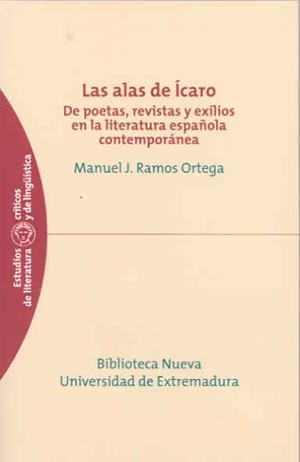 ALAS DE ÍCARO. DE POETAS, REVISTAS Y EXILIOS EN LA LITERATURA ESPAÑOLA CONTEMPORÁNEA, LAS | 9788477239024 | RAMOS ORTEGA, MANUEL J.