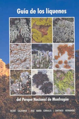 GUÍA DE LOS LÍQUENES DEL PARQUE NACIONAL DE MONFRAGÜE | 9788477239512 | CALATAYUD, VICENT / CORRALES, JOSÉ MARÍA / HERNÁNDEZ, SANTIAGO