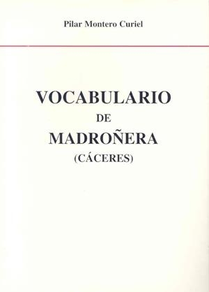 VOCABULARIO DE MADROÑERA | 9788477232094 | MONTERO CURIEL, Mª PILAR