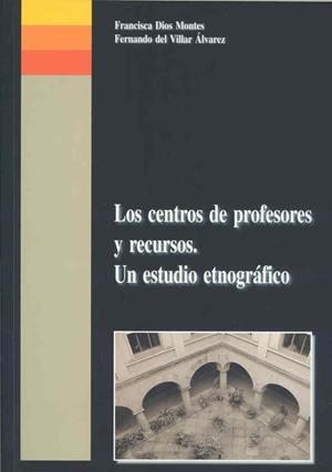 CENTROS DE PROFESORES Y RECURSOS, LOS. UN ESTUDIO ETNOGRÁFICO | 9788477235484 | VARIOS AUTORES
