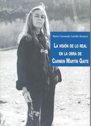 VISIÓN DE LO REAL EN LA OBRA DE CARMEN MARTÍN GAITE, LA | 9788477238997 | CARRILLO ROMERO, Mª CORONADA