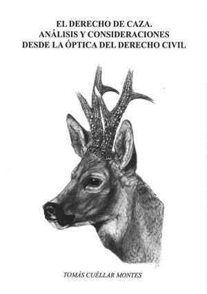 DERECHO DE CAZA, EL. ANÁLISIS Y CONSIDERACIONES DESDE LA ÓPTICA DEL DERECHO CIVIL | 9788491270386 | CUÉLLAR MONTES, TOMÁS