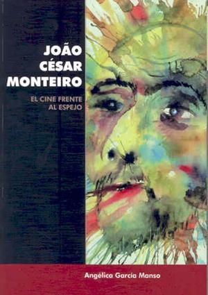 JOAO CÉSAR MONTEIRO: EL CINE FRENTE AL ESPEJO | 9788477238973 | GARCÍA MANSO, ANGÉLICA