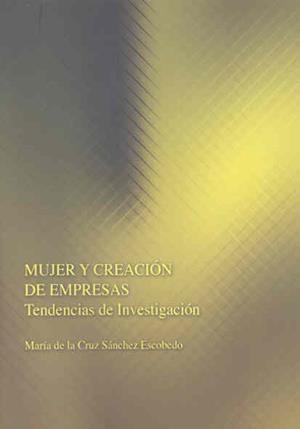 MUJER Y CREACIÓN DE EMPRESAS. TENDENCIAS DE INVESTIGACIÓN | 9788477239161 | SÁNCHEZ ESCOBEDO, MARÍA DE LA CRUZ