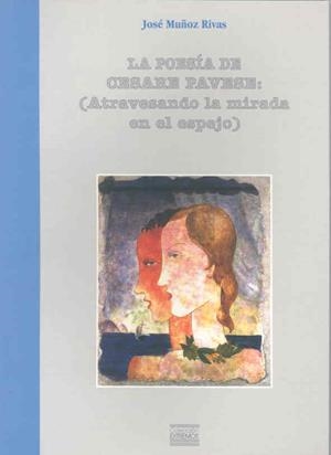 POESÍA DE CESARE PAVESE (ATRAVESANDO LA MIRADA EN EL ESPEJO), LA | 9788477234371 | MUÑOZ RIVAS, JOSÉ