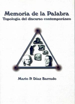 MEMORIA DE LA PALABRA. TOPOLOGÍA DEL DISCURSO CONTEMPORÁNEO | 9788477232964 | DÍAZ BARRADO, MARIO PEDRO